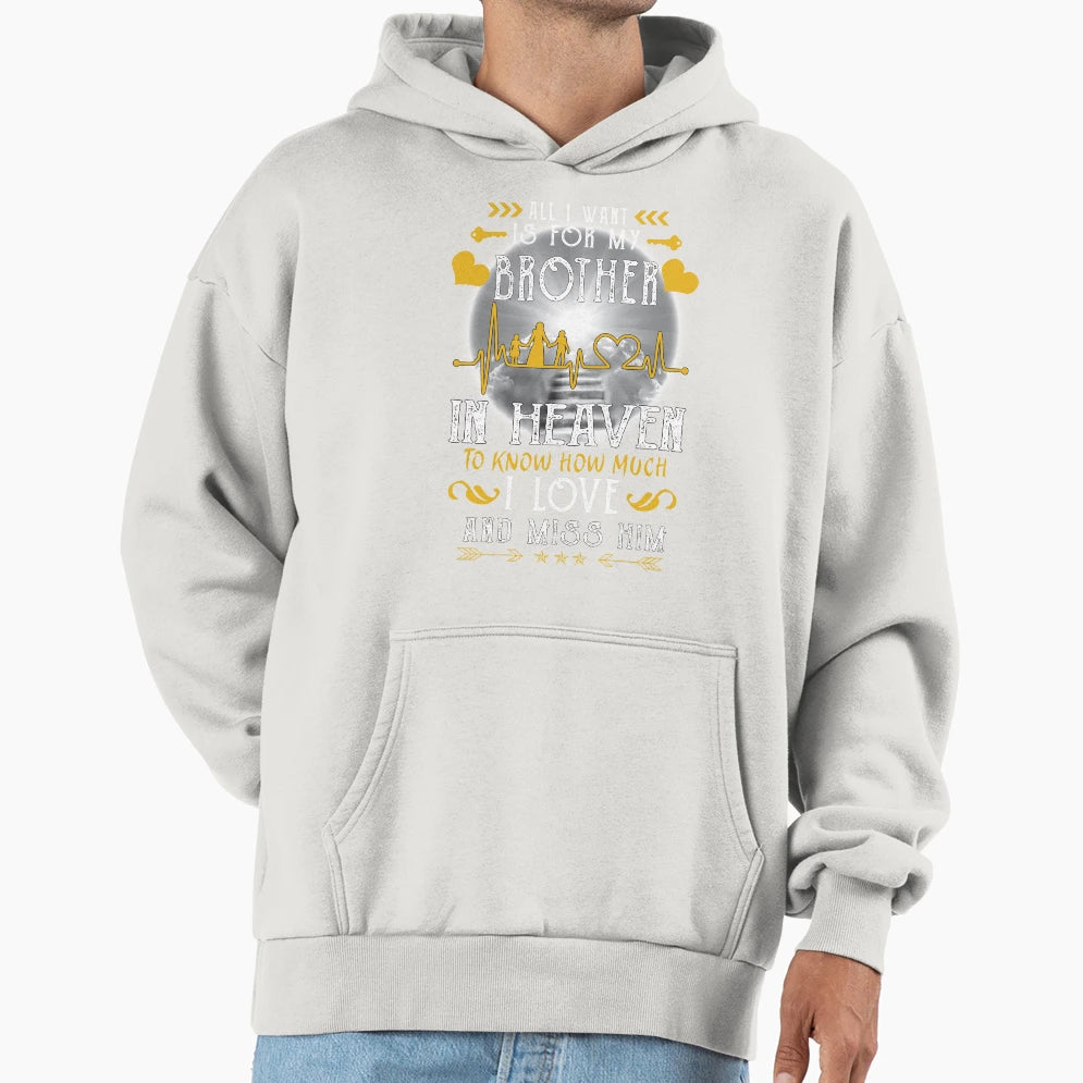 All I Want Is My Brother Heaven To Hoodie - Minimalist Print for Adults - T-Shirt, Sweatshirt, Hoodie