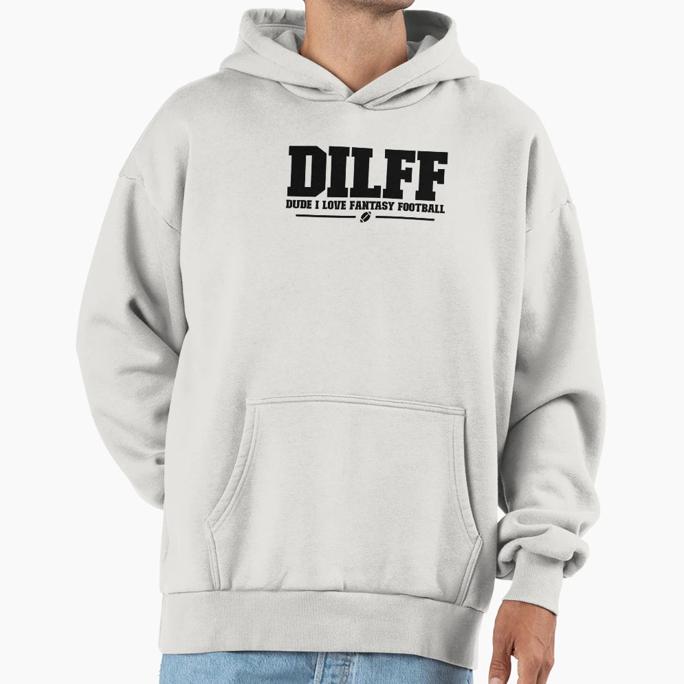 Dilff Dude I Love Fantasy Football Funny Hoodie - Graphic Print Unisex - T-Shirt, Sweatshirt, Hoodie