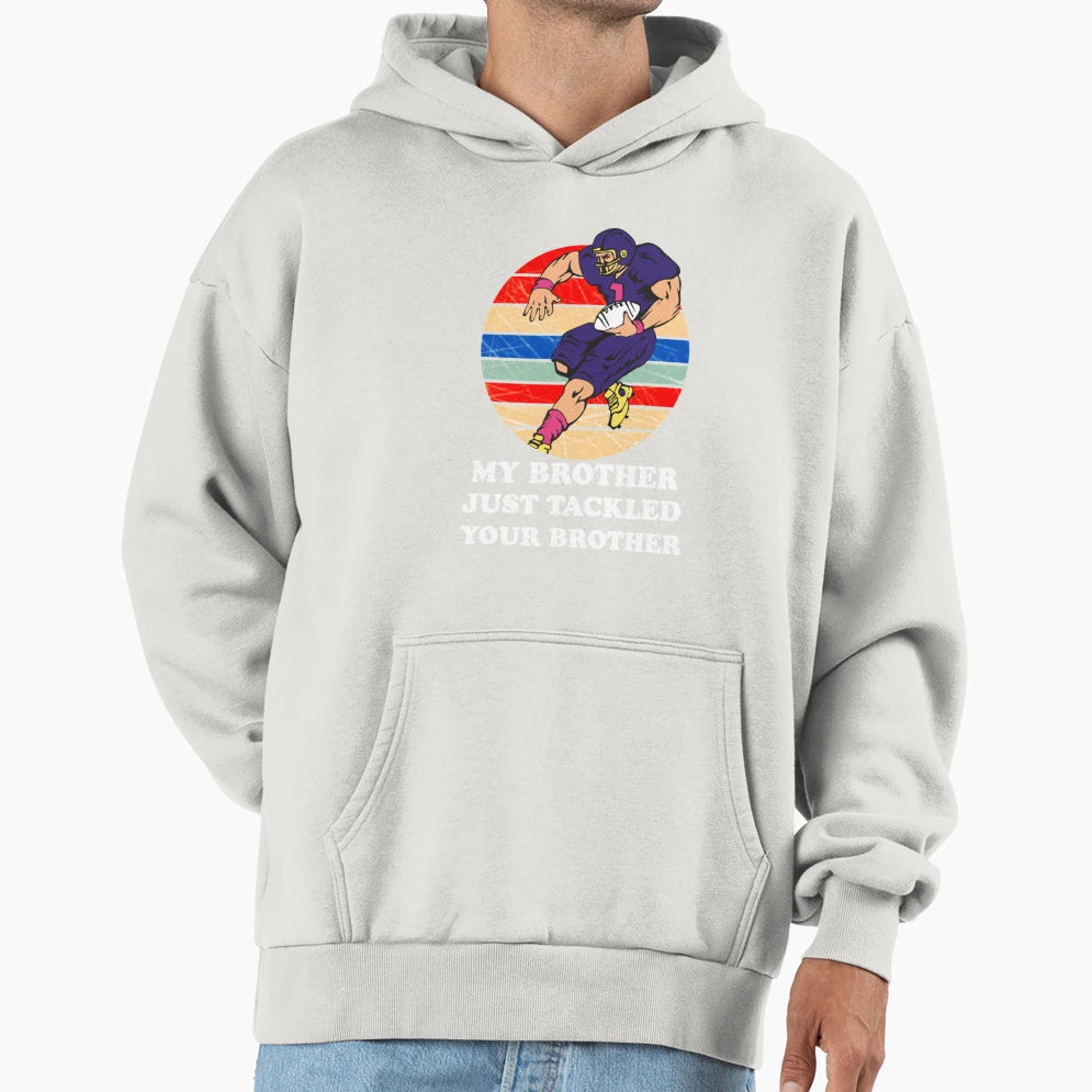 My Brother Just Tackled Your Brother Rigbi T-Shirt - Unique Graphic Unisex - T-Shirt, Sweatshirt, Hoodie