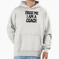 Trust Me I Am Coach Coach T-Shirt - Streetwear Style Unisex - T-Shirt, Sweatshirt, Hoodie