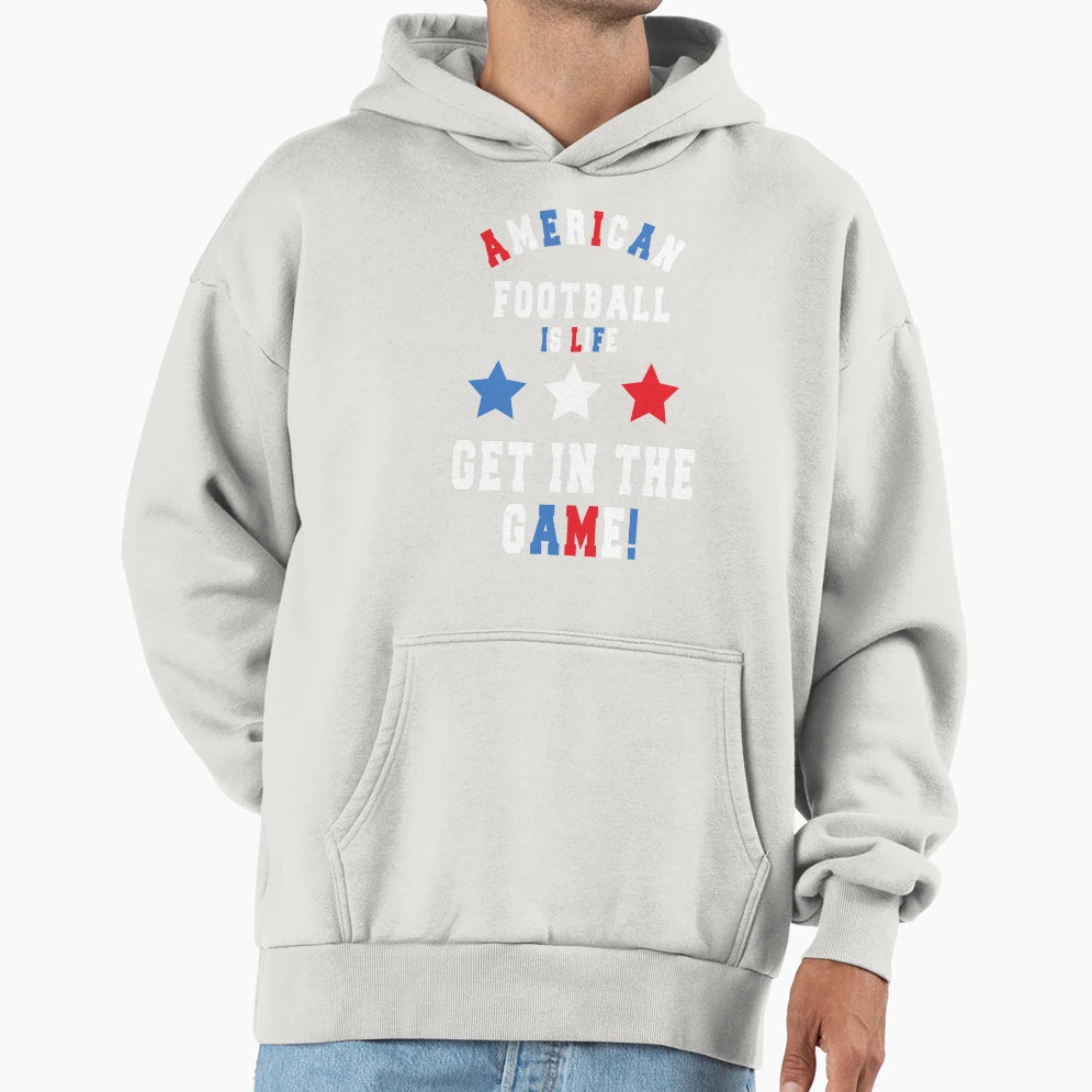 Football Is Life Get Game Hoodie - Graphic Print Unisex - T-Shirt, Sweatshirt, Hoodie