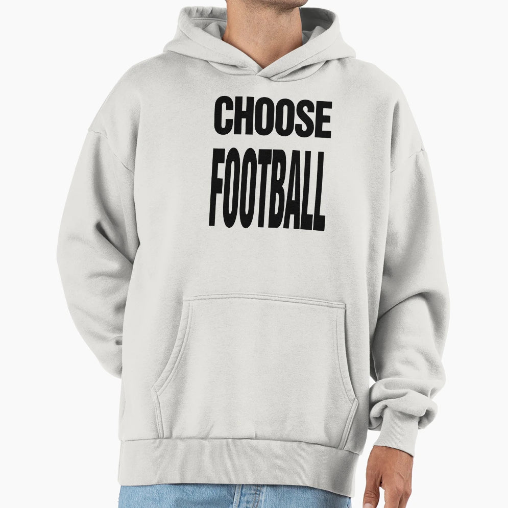 Choose Football Hoodie - Fun Novelty Design for Adults - T-Shirt, Sweatshirt, Hoodie