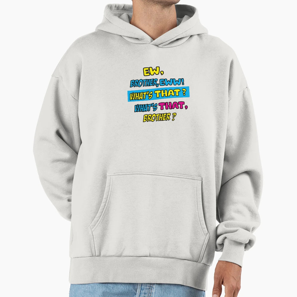 Brother Eww Hoodie - Trendy Graphic for Adults - T-Shirt, Sweatshirt, Hoodie