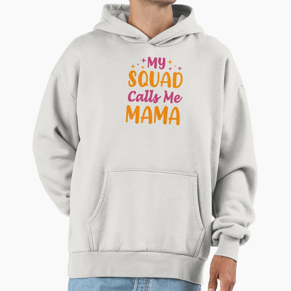 My Squad Calls Me Mama Hoodie - Aesthetic Graphic for Adults - T-Shirt, Sweatshirt, Hoodie