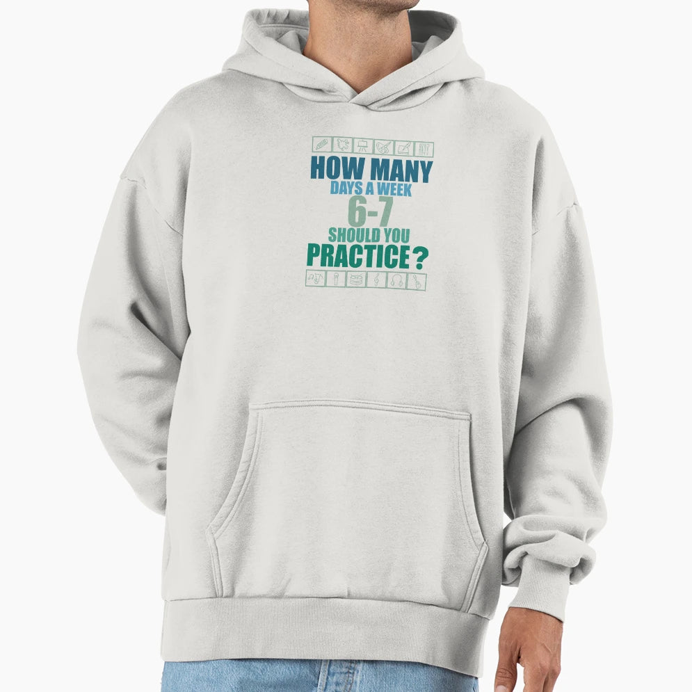 How Many Days Week Should You Hoodie - Custom Art Print for Adults - T-Shirt, Sweatshirt, Hoodie