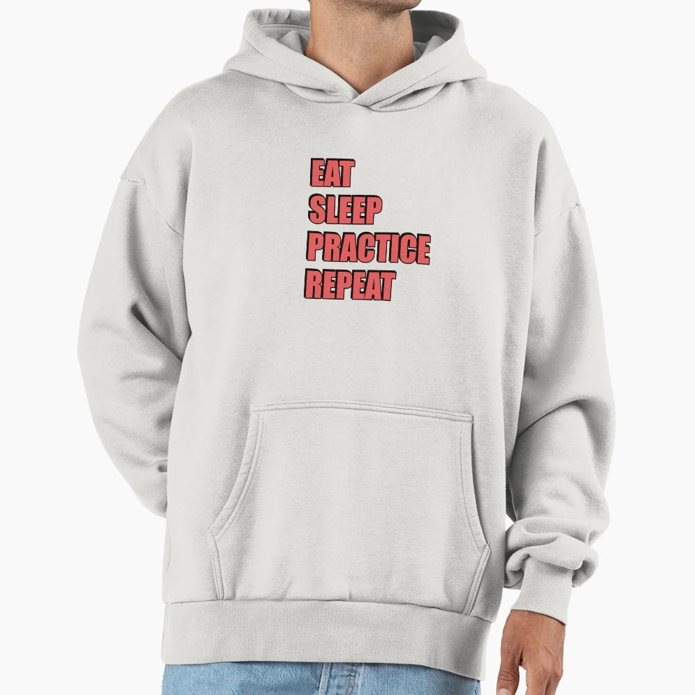 Eat Sleep Practice Hoodie - Streetwear Style Men Women - T-Shirt, Sweatshirt, Hoodie