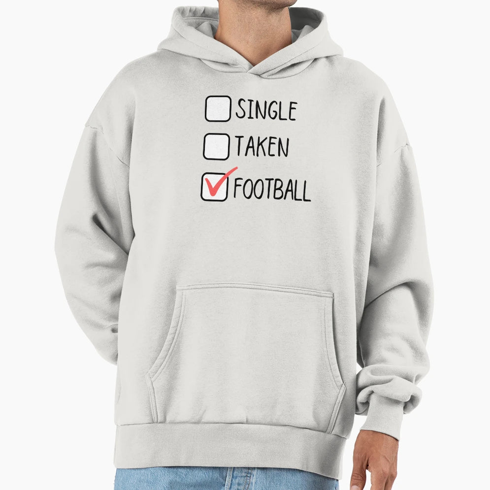 Single Taken Football Hoodie - Streetwear Style Men Women - T-Shirt, Sweatshirt, Hoodie