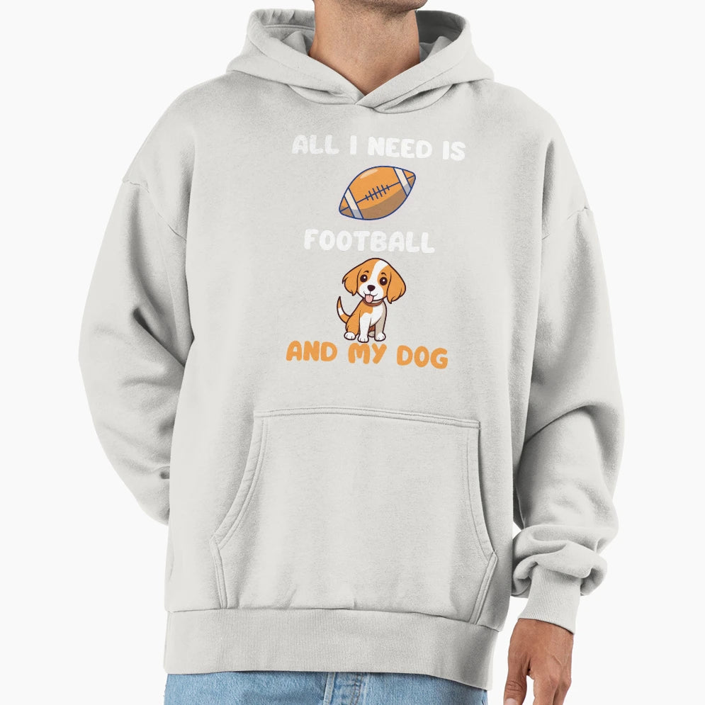 All I Need Is Football And My Dog Hoodie - Graphic Print for Adults - T-Shirt, Sweatshirt, Hoodie