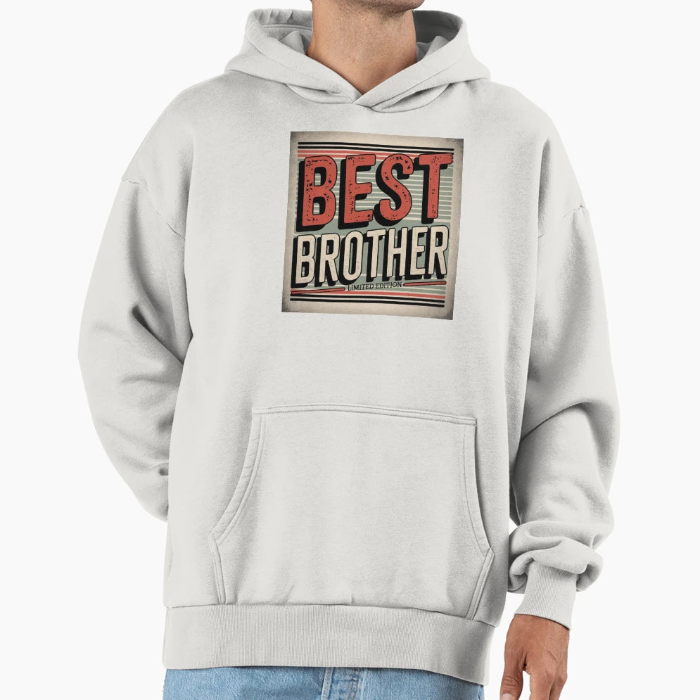 Gift Best Brother World Hoodie - Casual Everyday Wear Unisex - T-Shirt, Sweatshirt, Hoodie