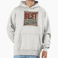 Gift Best Brother World Hoodie - Casual Everyday Wear Unisex - T-Shirt, Sweatshirt, Hoodie