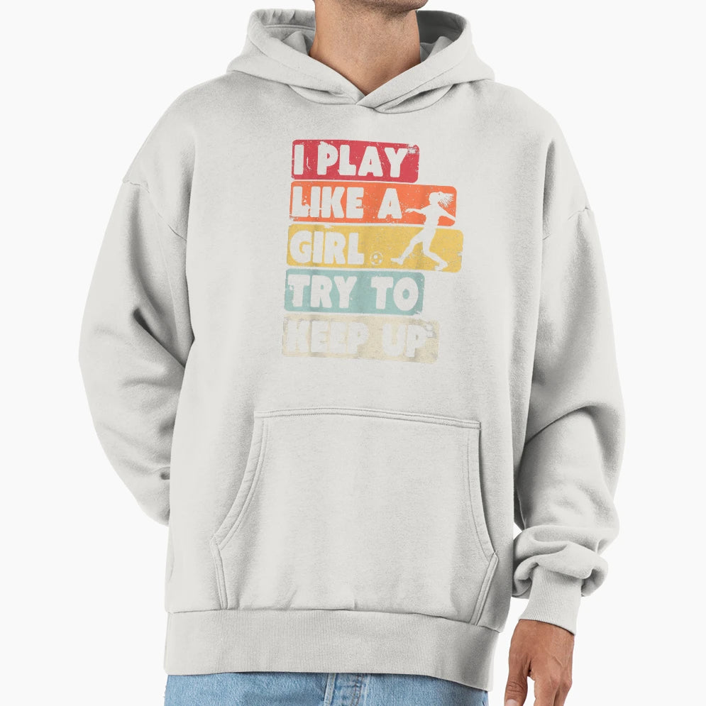 Soccer I Play Like Try To Keep Up T-Shirt - Minimalist Print Unisex - T-Shirt, Sweatshirt, Hoodie