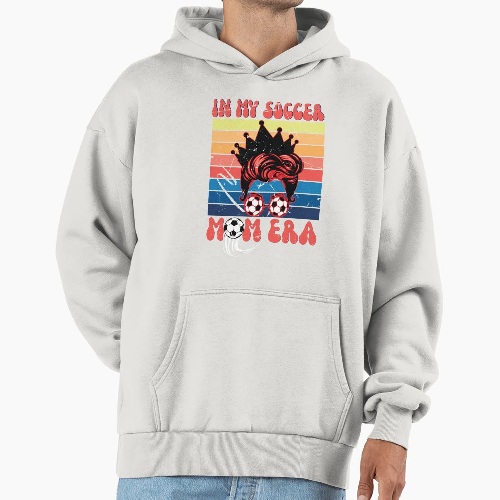 My Soccer Mom Era Soccer Mama Mothers Day Hoodie - Trendy Graphic Men Women - T-Shirt, Sweatshirt, Hoodie