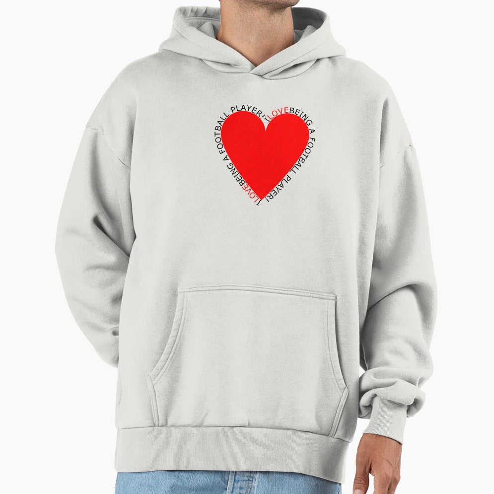 I Love Being Football Player Hoodie - Custom Art Print Men Women - T-Shirt, Sweatshirt, Hoodie