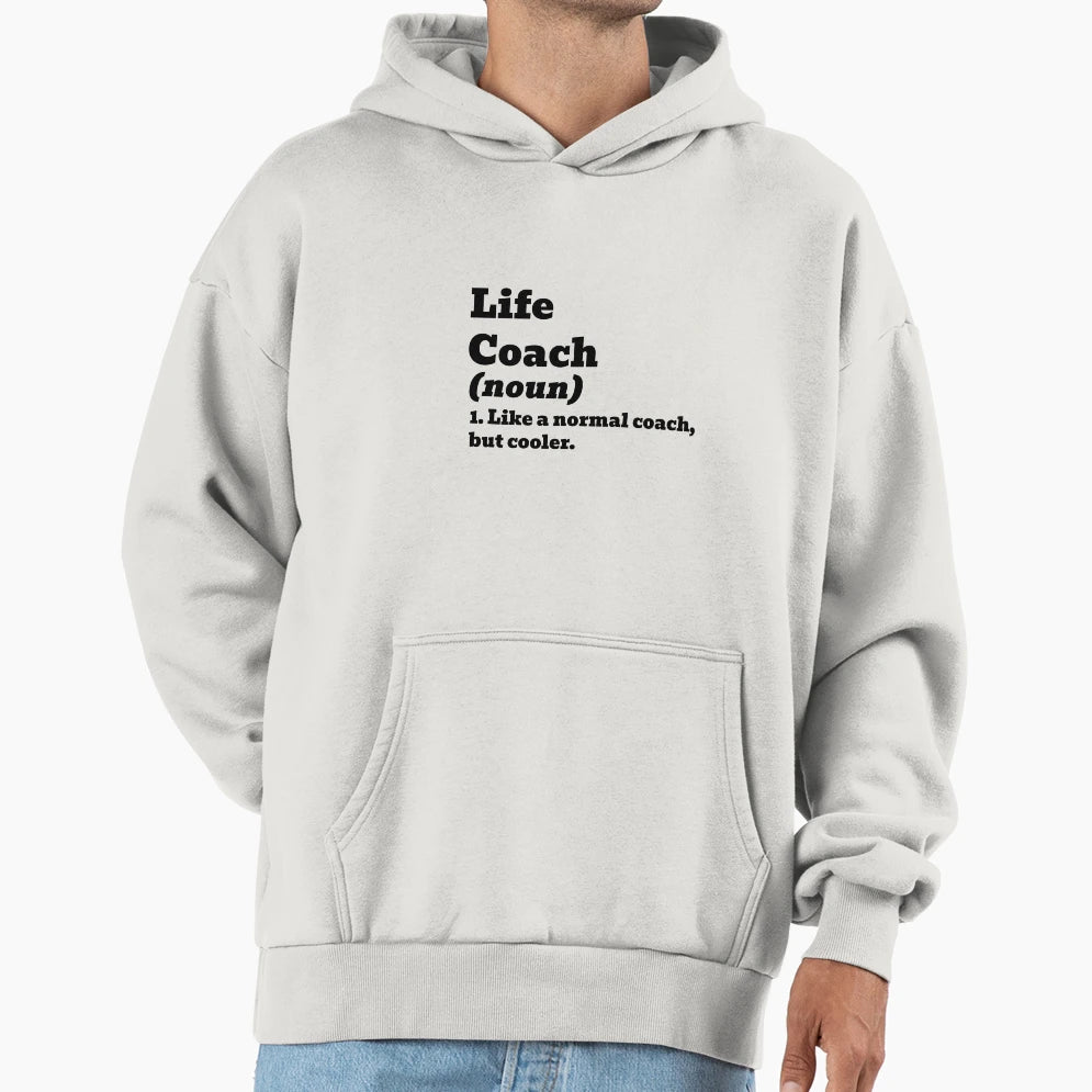Life Coach Like Normal But Cooler Hoodie - Streetwear Style Men Women - T-Shirt, Sweatshirt, Hoodie