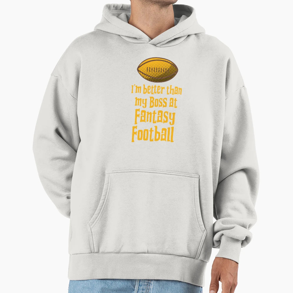 Im Better Than My Boss Fantasy Hoodie - Streetwear Style for Adults - T-Shirt, Sweatshirt, Hoodie
