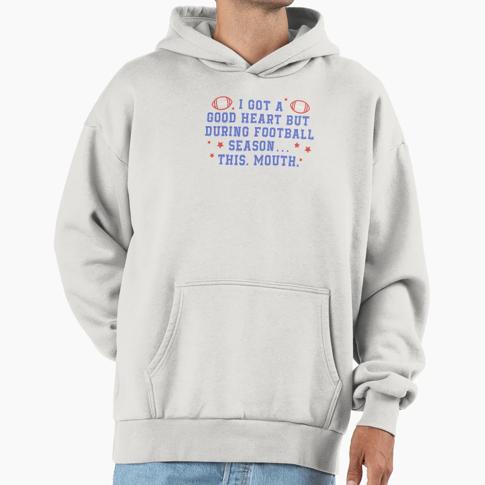 I Got Good Heart But During Football Hoodie - Minimalist Print Unisex - T-Shirt, Sweatshirt, Hoodie