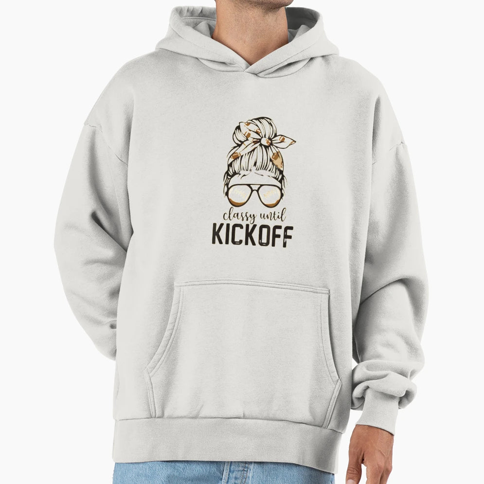 Classy Until Kickoff Funny Football T-Shirt - Custom Art Print Unisex - T-Shirt, Sweatshirt, Hoodie