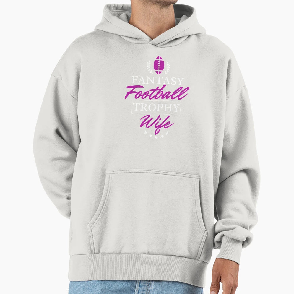 Fantasy Football Trophy Wife Hoodie - Trendy Graphic Men Women - T-Shirt, Sweatshirt, Hoodie