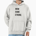 Mom Game Strong Hoodie - Aesthetic Graphic for Adults - T-Shirt, Sweatshirt, Hoodie