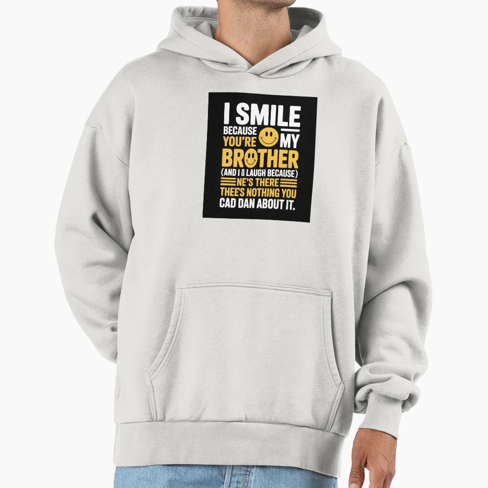 I Smile Because Youre My Brother T-Shirt - Fun Novelty Design for Adults - T-Shirt, Sweatshirt, Hoodie