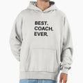 Coach Gift Best Coach Ever Funny T-Shirt - Streetwear Style Men Women - T-Shirt, Sweatshirt, Hoodie