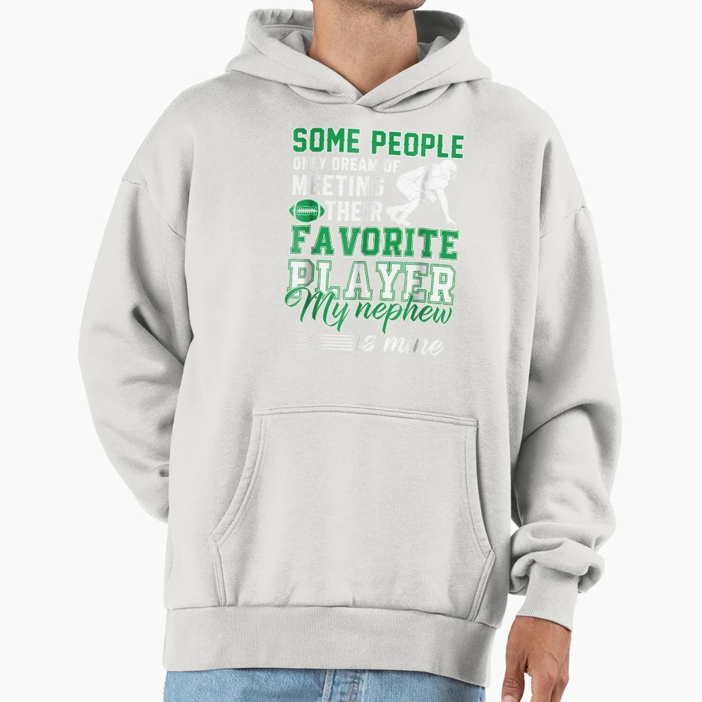 My Nephew Is My Favorite Football Player Hoodie - Novelty Apparel Unisex - T-Shirt, Sweatshirt, Hoodie
