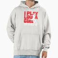 I Play Like Hoodie - Trendy Graphic Unisex - T-Shirt, Sweatshirt, Hoodie