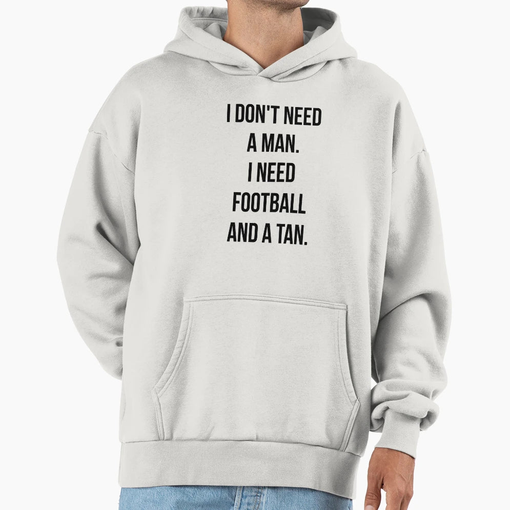 I Dont Need I Need Football And Tan Hoodie - Custom Art Print for Adults - T-Shirt, Sweatshirt, Hoodie