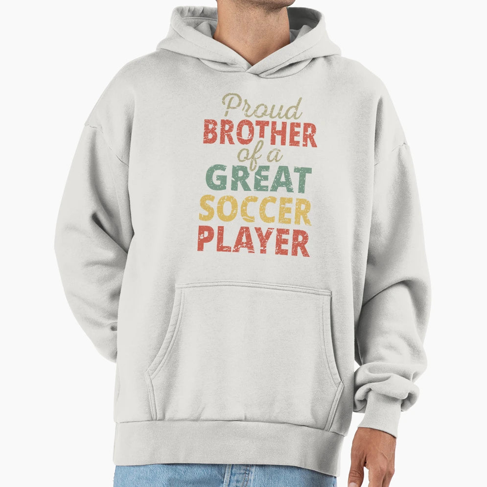Proud Brother Great Soccer Player Ii Hoodie - Minimalist Print Unisex - T-Shirt, Sweatshirt, Hoodie