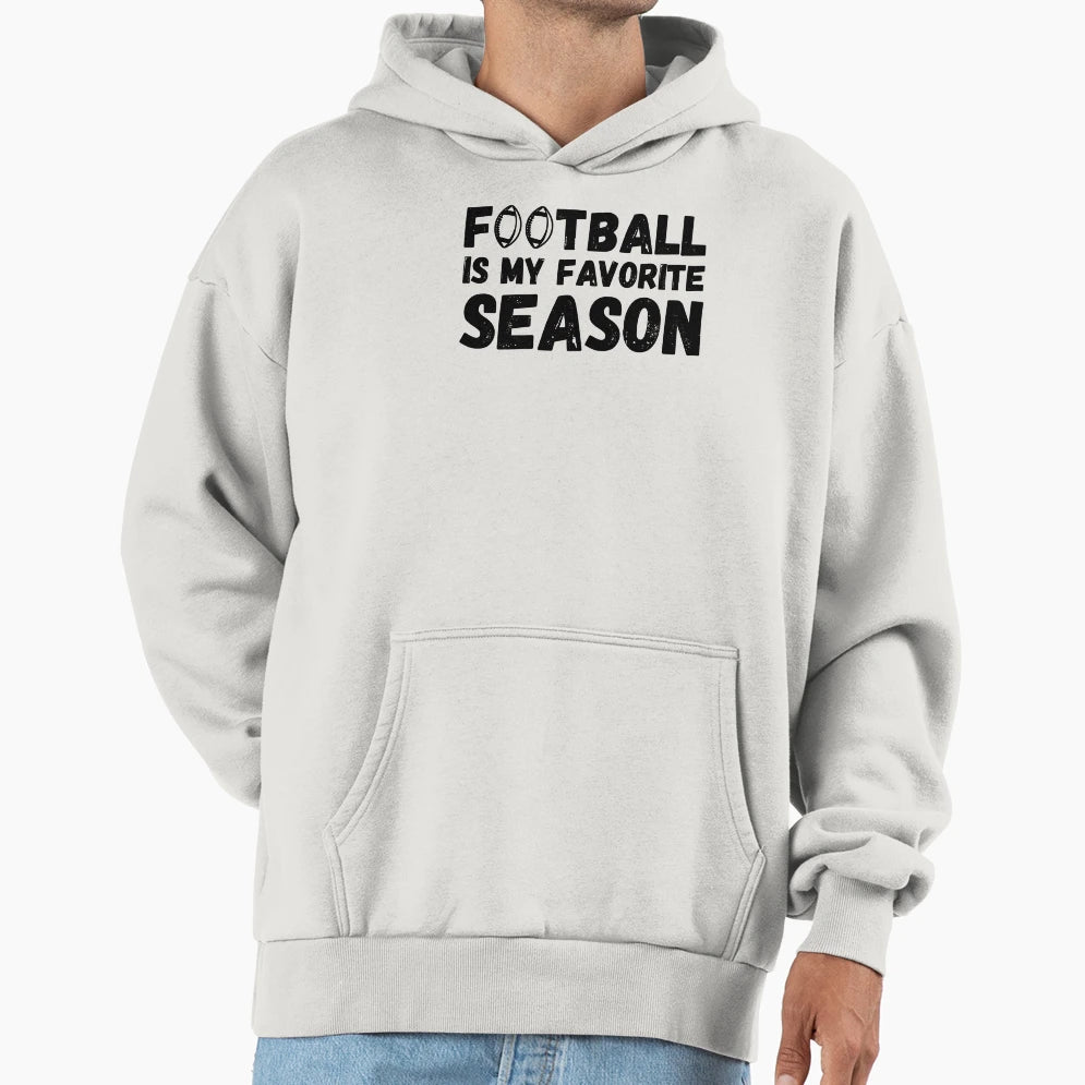 Funny Football Is My Favorite Season Hoodie - Custom Art Print Men Women - T-Shirt, Sweatshirt, Hoodie