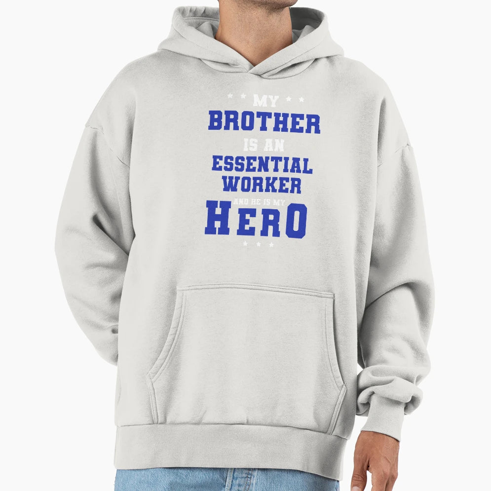 My Brother Is Frontline Worker And He Hoodie - Custom Art Print for Adults - T-Shirt, Sweatshirt, Hoodie