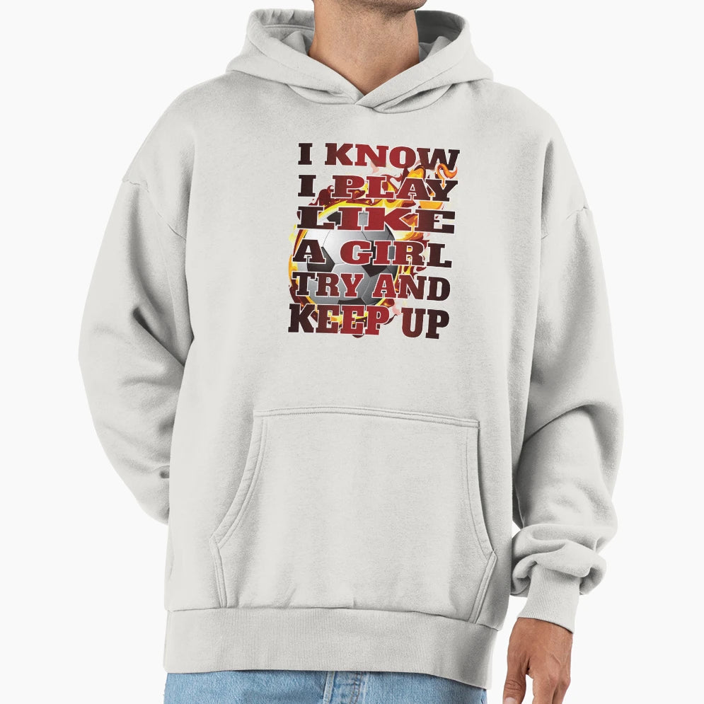 I Know I Play Like Try And Keep Up Hoodie - Minimalist Print for Adults - T-Shirt, Sweatshirt, Hoodie