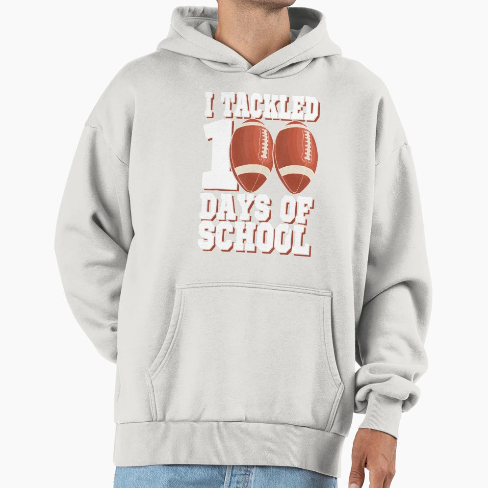 I Tackled 100 Day School Football Hoodie - Streetwear Style Men Women - T-Shirt, Sweatshirt, Hoodie