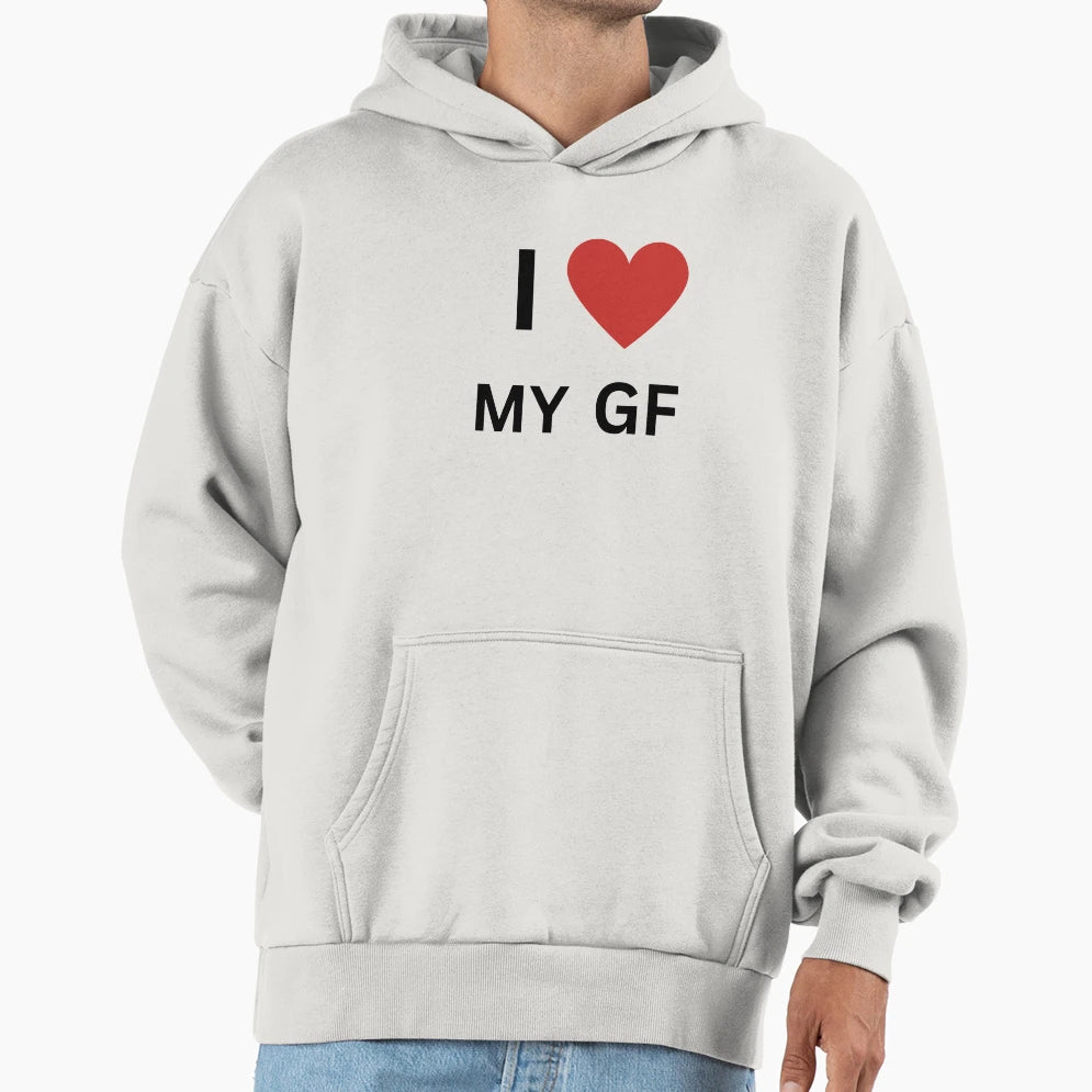 I My Gf Hoodie - Graphic Print Unisex - T-Shirt, Sweatshirt, Hoodie