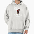 Football Football Meme Play Game American Hoodie - Graphic Print Men Women - T-Shirt, Sweatshirt, Hoodie