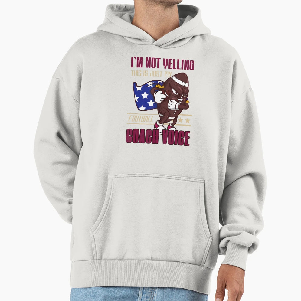 I Am Not Yelling This Is Just My Coach Hoodie - Novelty Apparel for Adults - T-Shirt, Sweatshirt, Hoodie
