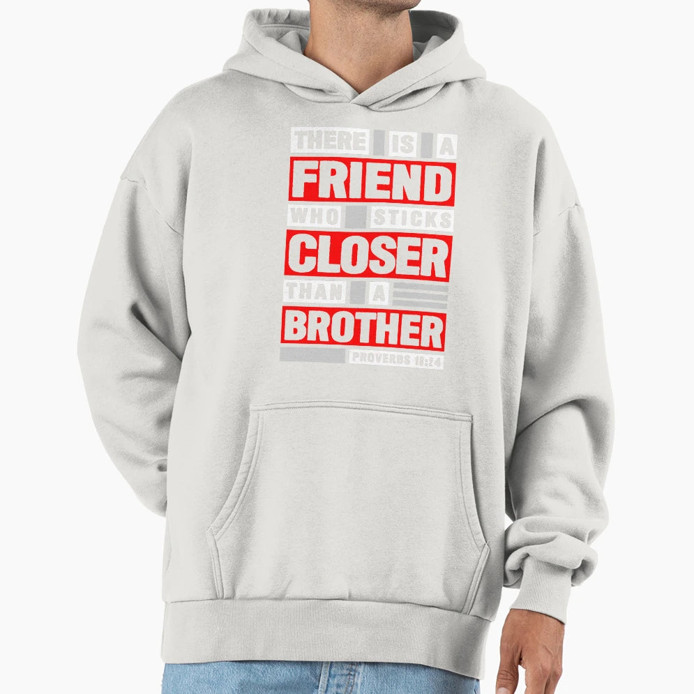 Proverbs 18 24 There Is Friend Who Hoodie - Trendy Graphic Men Women - T-Shirt, Sweatshirt, Hoodie