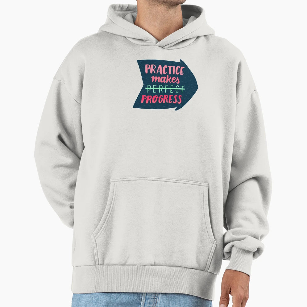 Practice Makes Progress Hoodie - Streetwear Style for Adults - T-Shirt, Sweatshirt, Hoodie