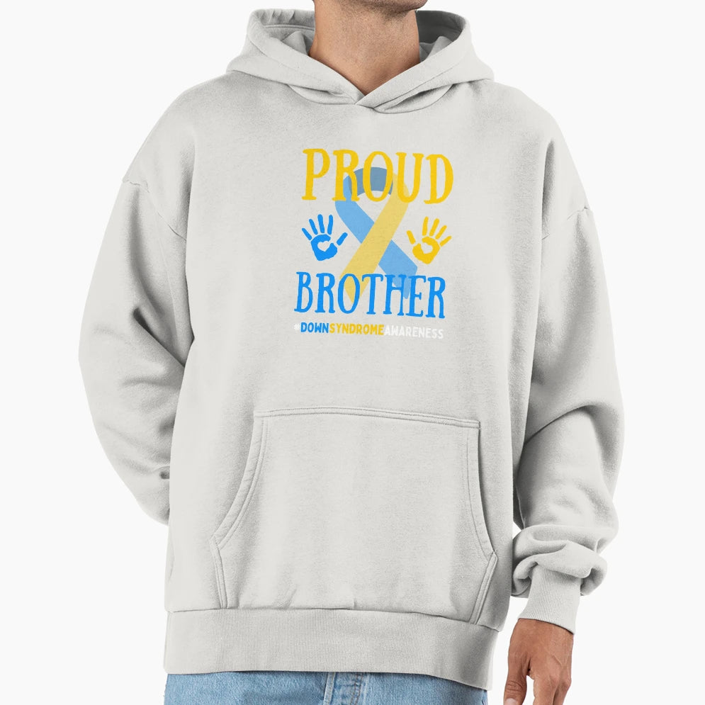 Proud Brother Down Syndrome Hoodie - Casual Everyday Wear Men Women - T-Shirt, Sweatshirt, Hoodie