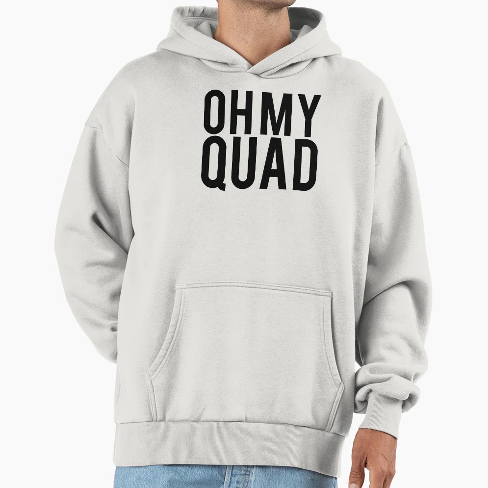 Oh My Quad Funny Bodybuilding Hoodie - Trendy Graphic Unisex - T-Shirt, Sweatshirt, Hoodie