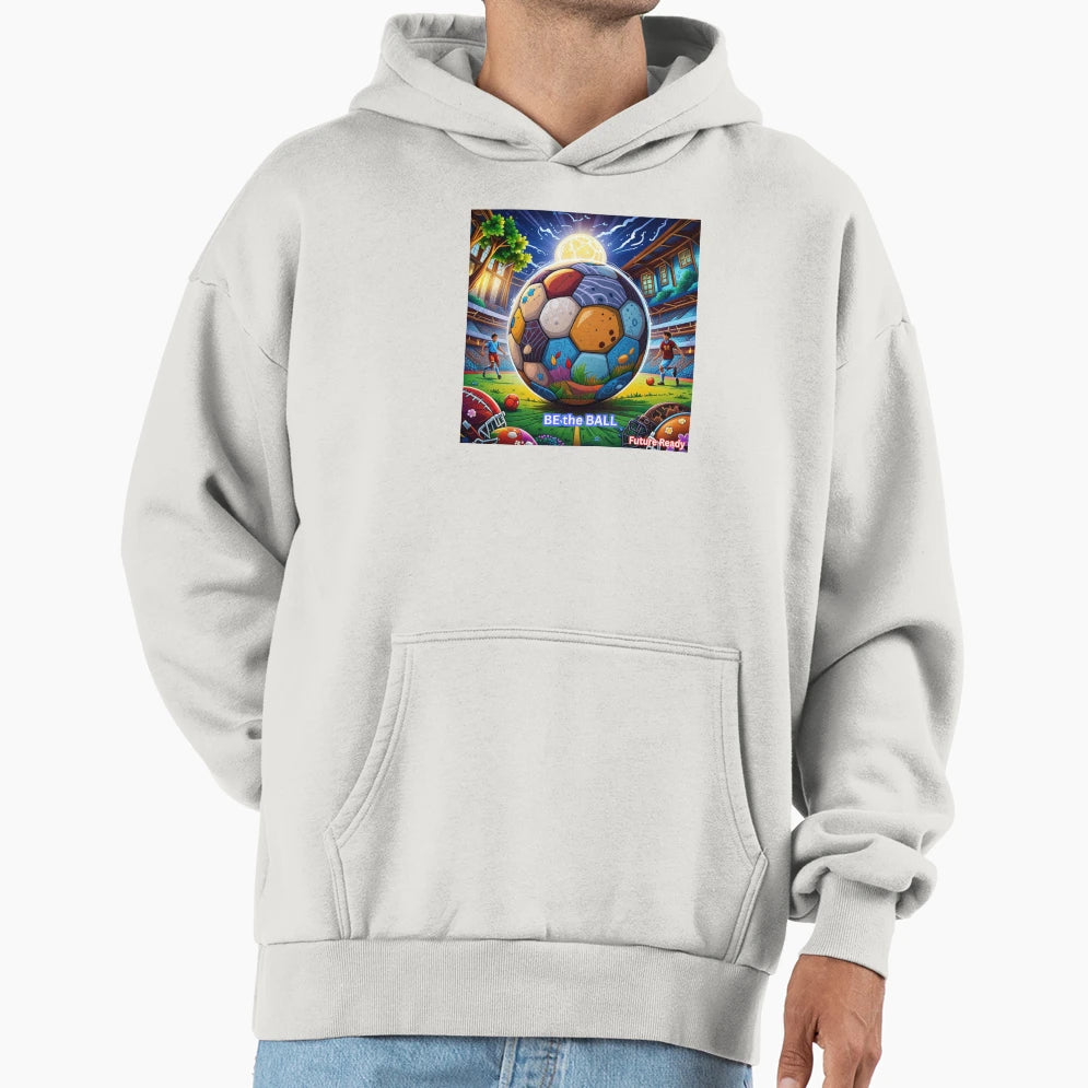 Soccer Art Be Ball Hoodie - Novelty Apparel for Adults - T-Shirt, Sweatshirt, Hoodie