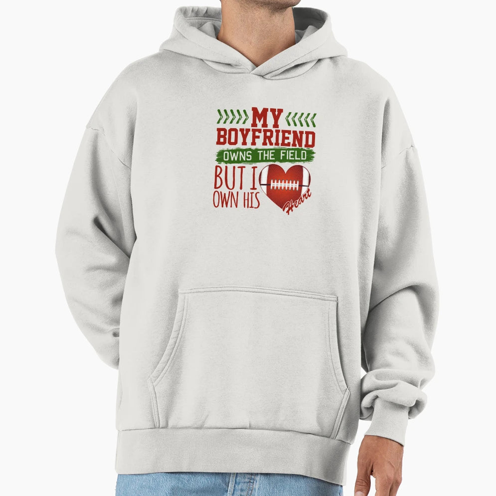 My Boyfriend Owns Field But I Own His Heart Hoodie - Trendy Graphic Unisex - T-Shirt, Sweatshirt, Hoodie