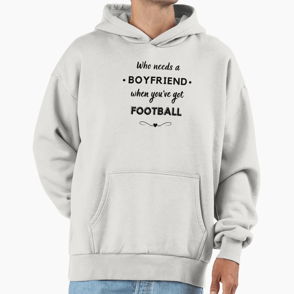 Who Needs Boyfriend When Youve Got Hoodie - Unique Graphic Men Women - T-Shirt, Sweatshirt, Hoodie