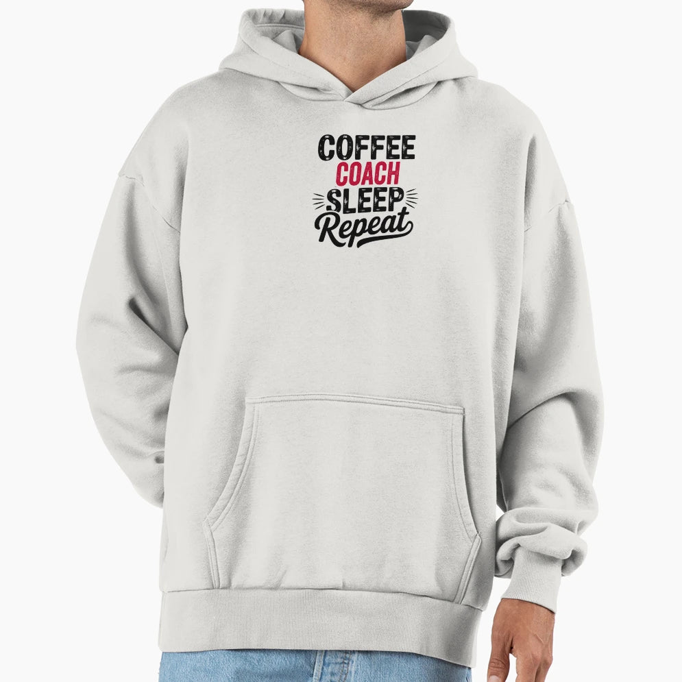 Coffee Coach Sleep Repeat Funny Coach Lover Hoodie - Novelty Apparel Unisex - T-Shirt, Sweatshirt, Hoodie
