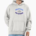 Brother Like No Other Hoodie - Novelty Apparel Unisex - T-Shirt, Sweatshirt, Hoodie