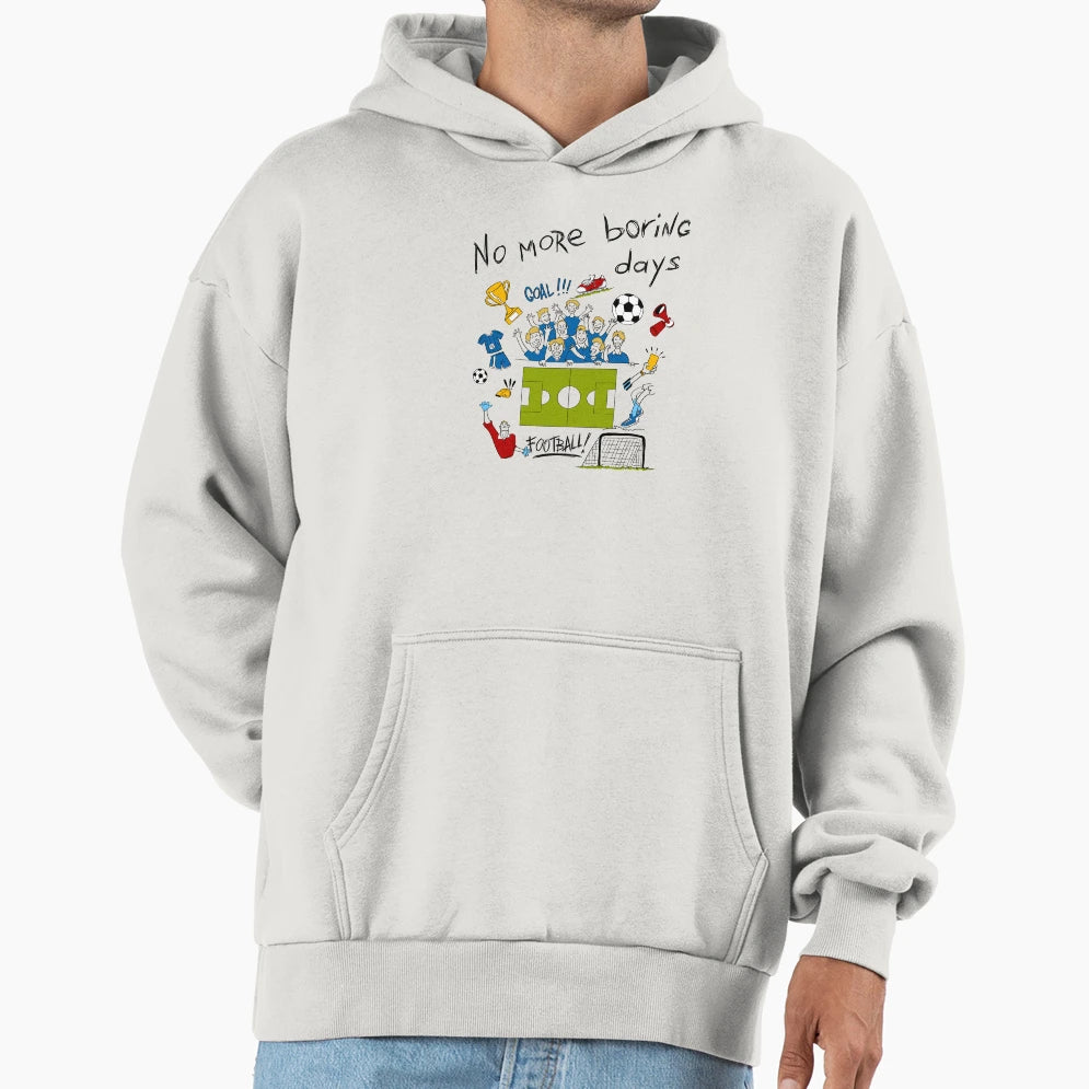 No More Boring Days Football Hoodie - Fun Novelty Design for Adults - T-Shirt, Sweatshirt, Hoodie