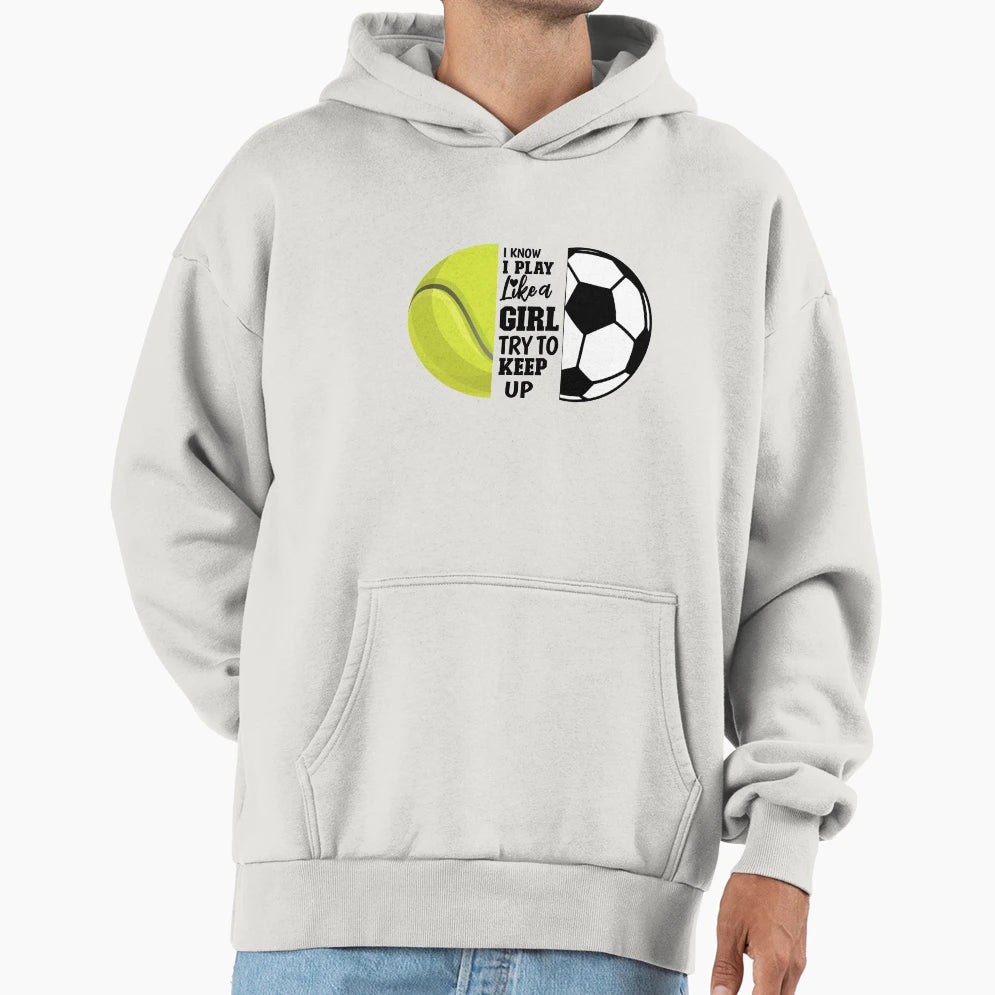 I Know I Play Like Try To Keep Up Hoodie - Casual Everyday Wear for Adults - T-Shirt, Sweatshirt, Hoodie