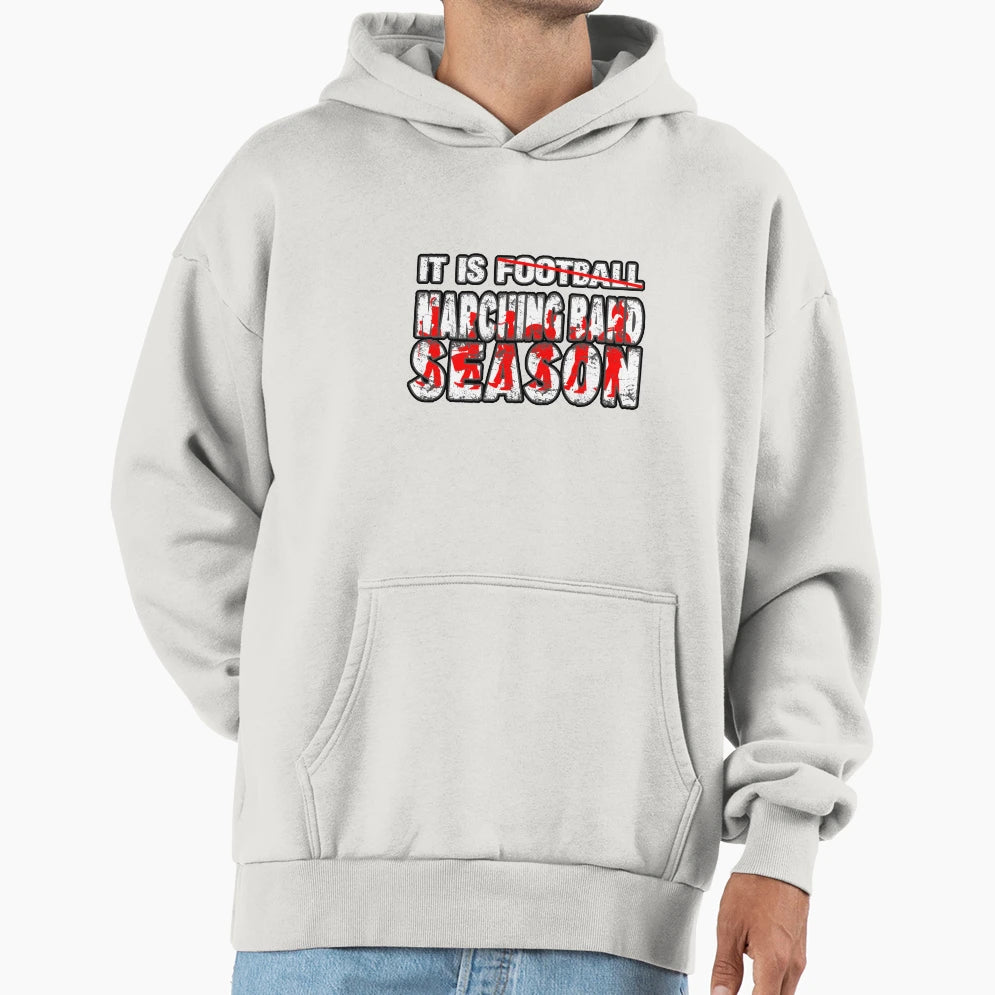 Its Marching Band Season Not Football Hoodie - Custom Art Print for Adults - T-Shirt, Sweatshirt, Hoodie
