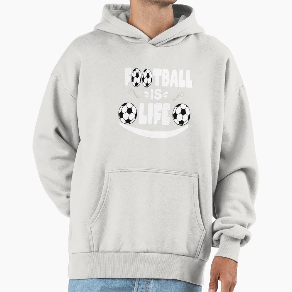 Football Is Life Sports Lovers Football Hoodie - Streetwear Style Unisex - T-Shirt, Sweatshirt, Hoodie