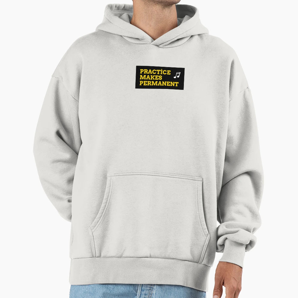 Practice Makes Permanent Motivational Hoodie - Streetwear Style Unisex - T-Shirt, Sweatshirt, Hoodie
